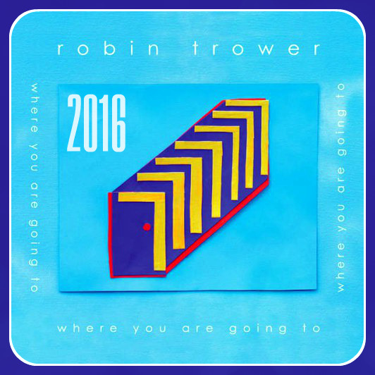 Robin Trower - Where You Are Going To - 2016