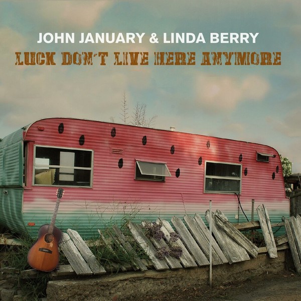 John January Linda Berry - LUCK DON'T LIVE HERE ANYMORE (2021)