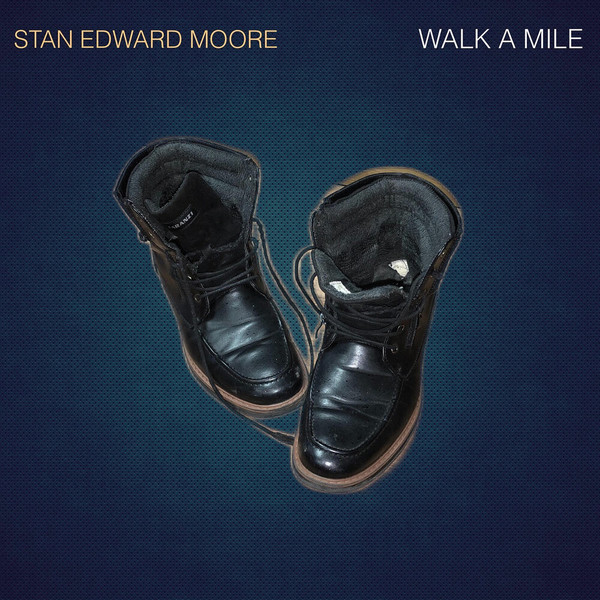 Stan Edward Moore - Walk a Mile (2022)