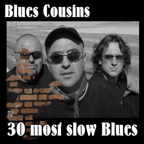 Blues Cousins- 30 most slow Blues (2017)